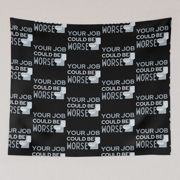 Item preview, Your Job Could Be Worse Grey Toilet Design designed and sold by SweetAndSpice.