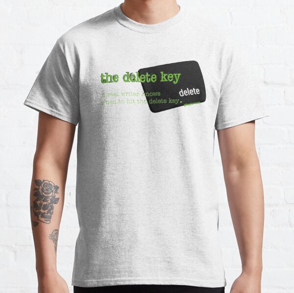 The Delete Key A real writer knows when to hit the delete key Classic T-Shirt
