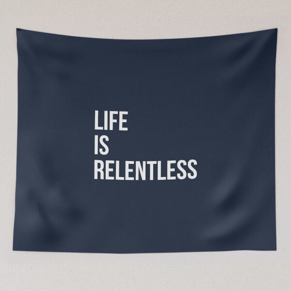 Item preview, Life is Relentless designed and sold by juanchoalric.