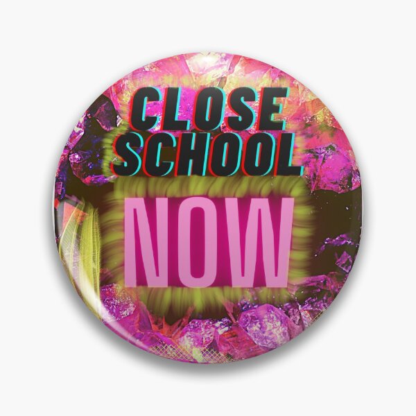 Item preview, Close school now. designed and sold by XNiZUN.