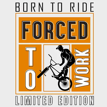 Artwork thumbnail, Born To Ride Forced To work | Born To Rdie | Ride | Forced | Work by graphic-genie