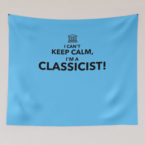 Item preview, I Can't Keep Calm I'm a Classicist designed and sold by Specialized Job Merchandise.