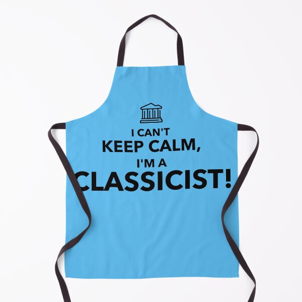 Item preview, I Can't Keep Calm I'm a Classicist designed and sold by Specialized Job Merchandise.