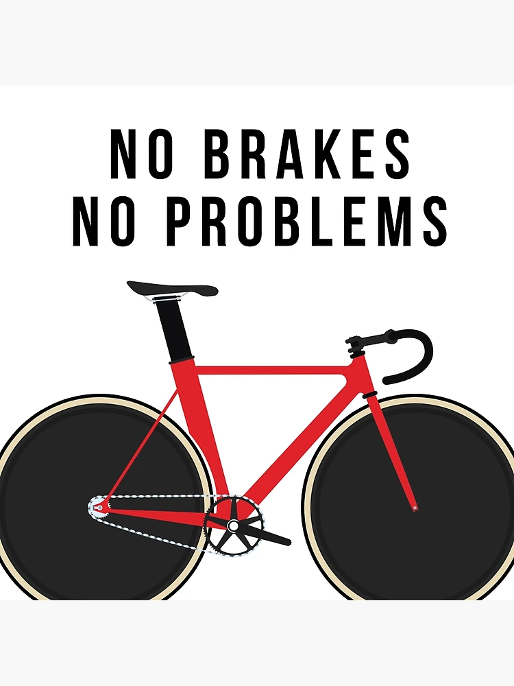 No Brakes No Problems Track Bike Art Board Print for Sale by Coldwater Gifts Redbubble