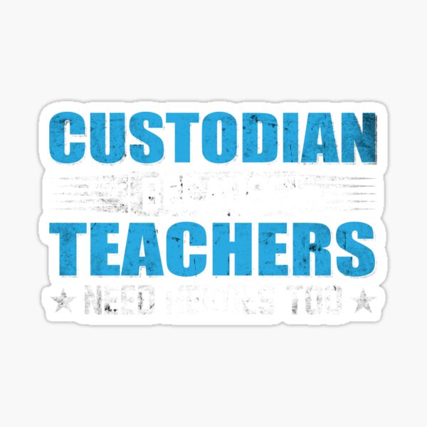 Item preview, Custodian Because Teachers Need Heroes Too designed and sold by Zeevla.