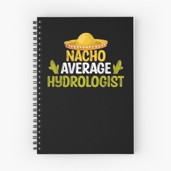 Item preview, Nacho Average Hydrologist designed and sold by Zeevla.