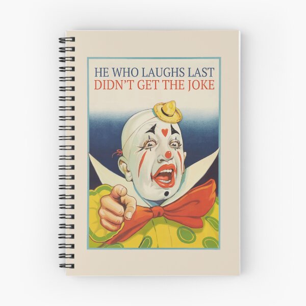 Item preview, He who laughs last, didn't get the joke designed and sold by monsterplanet.