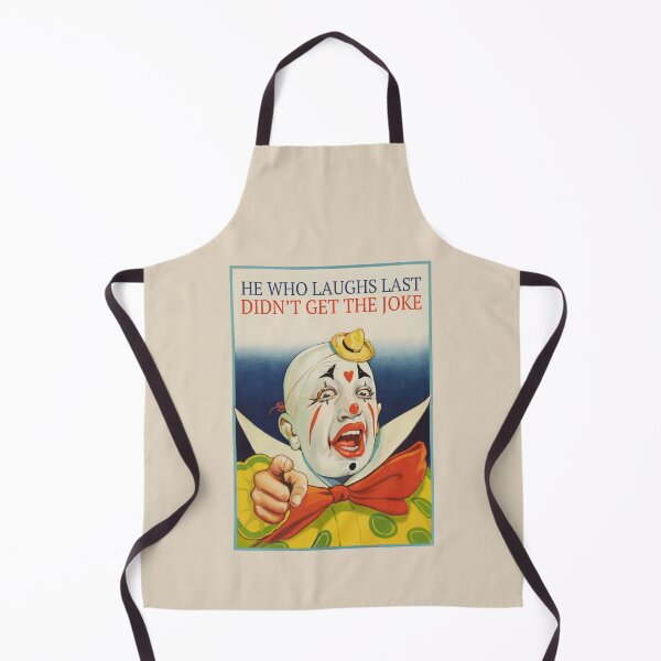 Item preview, He who laughs last, didn't get the joke designed and sold by monsterplanet.