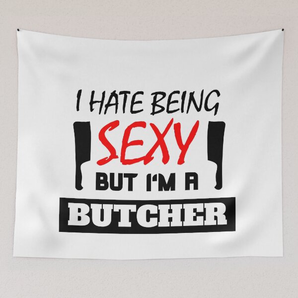 Item preview, I Hate Being Sexy But I'm A Butcher designed and sold by OMdesigns93.