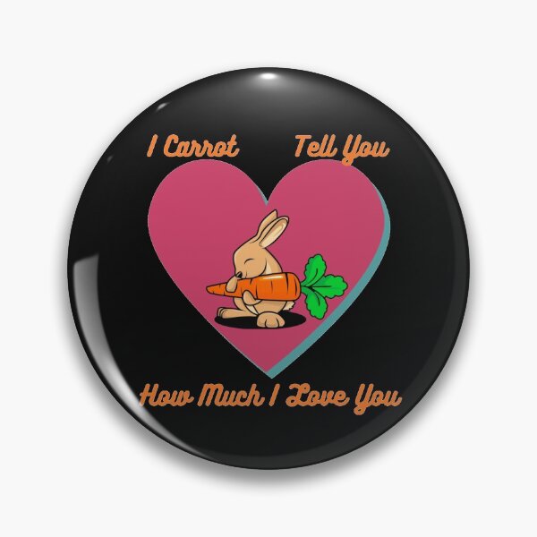 Item preview, I Carrot Tell You How Much I Love You designed and sold by DigitalSantino.