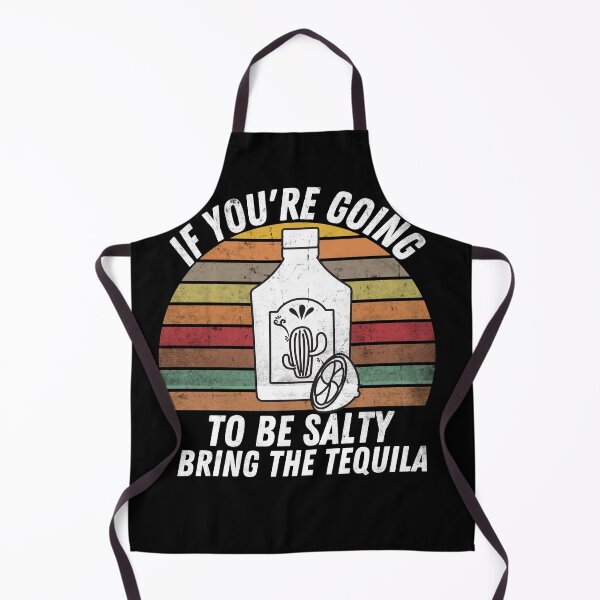 Item preview, If You're Going To Be Salty Bring The Tequila designed and sold by Zeevla.