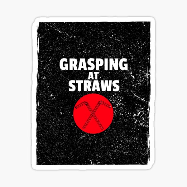 "Grasping at Straws Idiom " Sticker by Idiomatics Redbubble