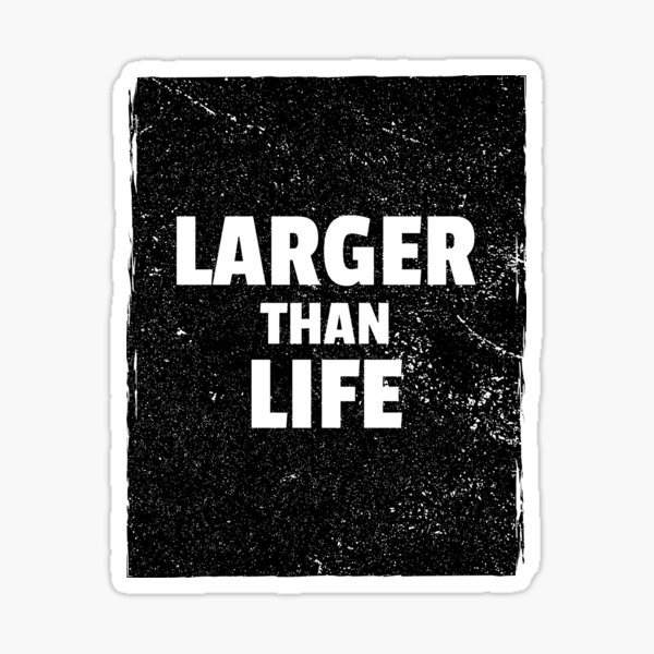 larger-than-life-idiom-sticker-by-idiomatics-redbubble