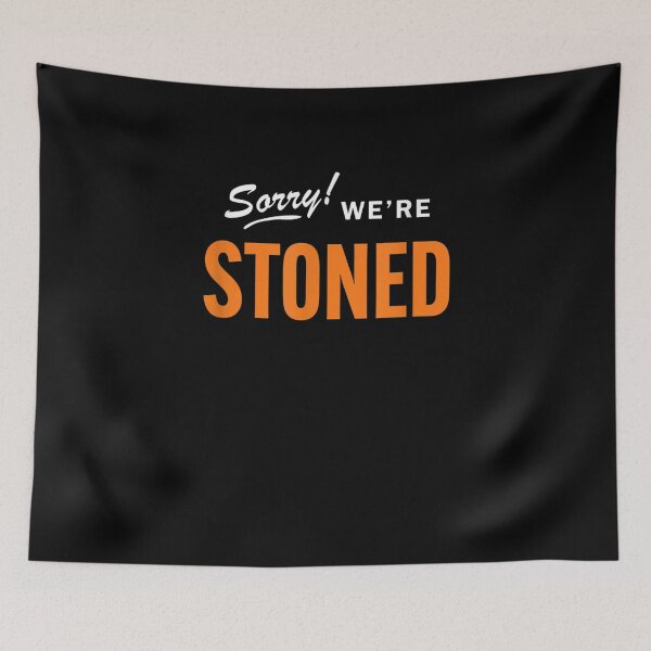 Item preview, Sorry We're Stoned  designed and sold by aguilaro.