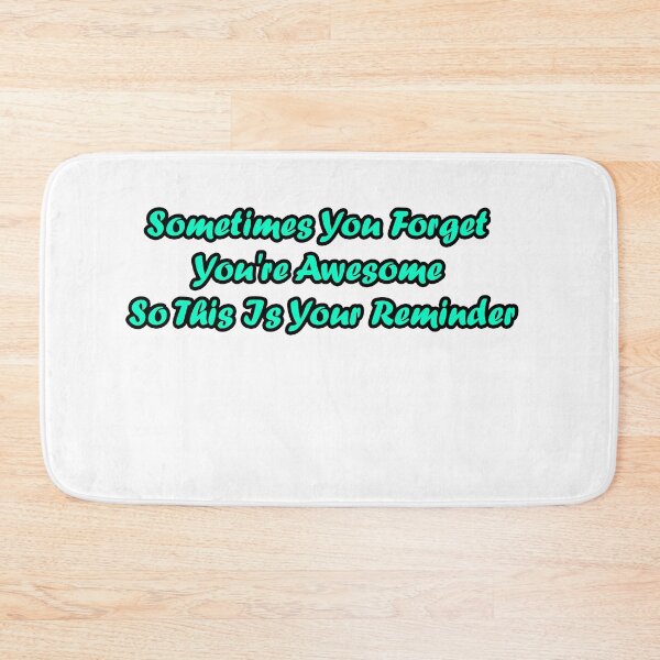 Item preview, Sometimes You Forget You're Awesome So This Is Your Reminder designed and sold by TheDevilStore.