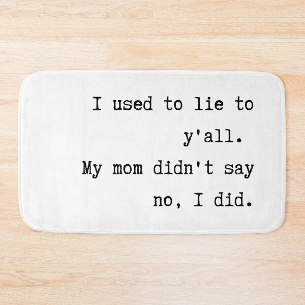 Item preview, I used to lie to y'all. My mom didn't say no, I did.  designed and sold by LittleLuxShop.