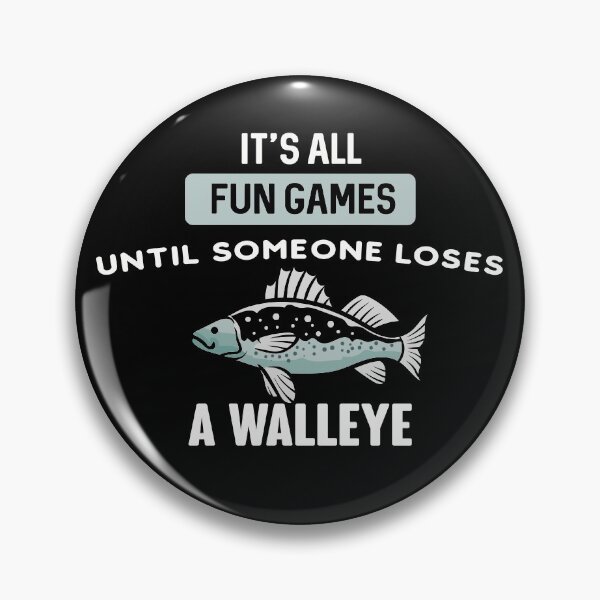 Item preview,  It's All Fun Games Until Someone Loses A Walleye | Funny fishing Gift for Fisher man designed and sold by NSTeeDesign.