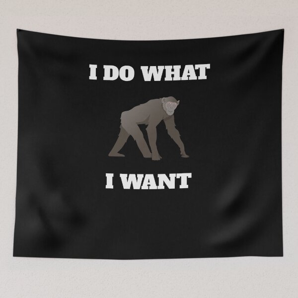 Item preview, I Do What I Want Funny Chimpanzee designed and sold by Salvadax.