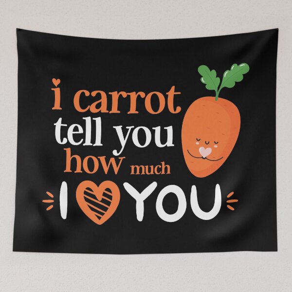 Item preview, I Carrot Tell You How Much I Love You designed and sold by Blaacklight.