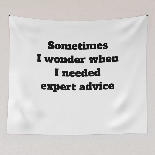 Item preview, Sometimes I wonder when I needed expert advice designed and sold by malo Barbier.