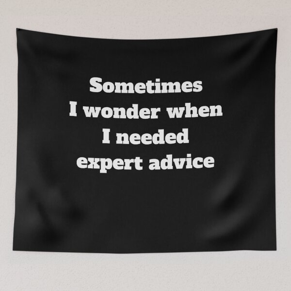 Item preview, Sometimes I wonder when I needed expert advice designed and sold by malo Barbier.