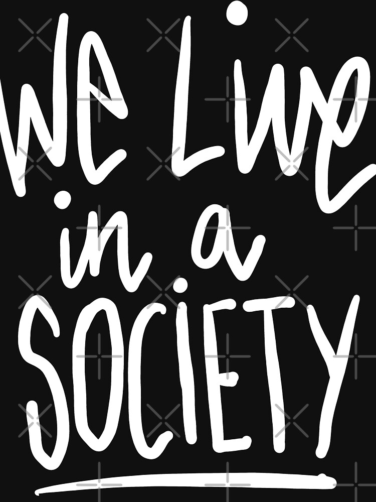 We Live in a Society Meme by sketchNkustom