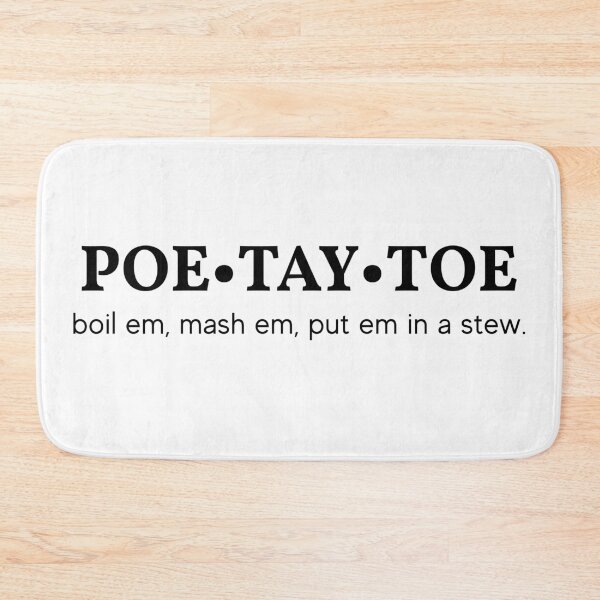 Item preview, Poe Tay Toe - boil em, mash em, stick em in a stew.  designed and sold by monkeysoup.