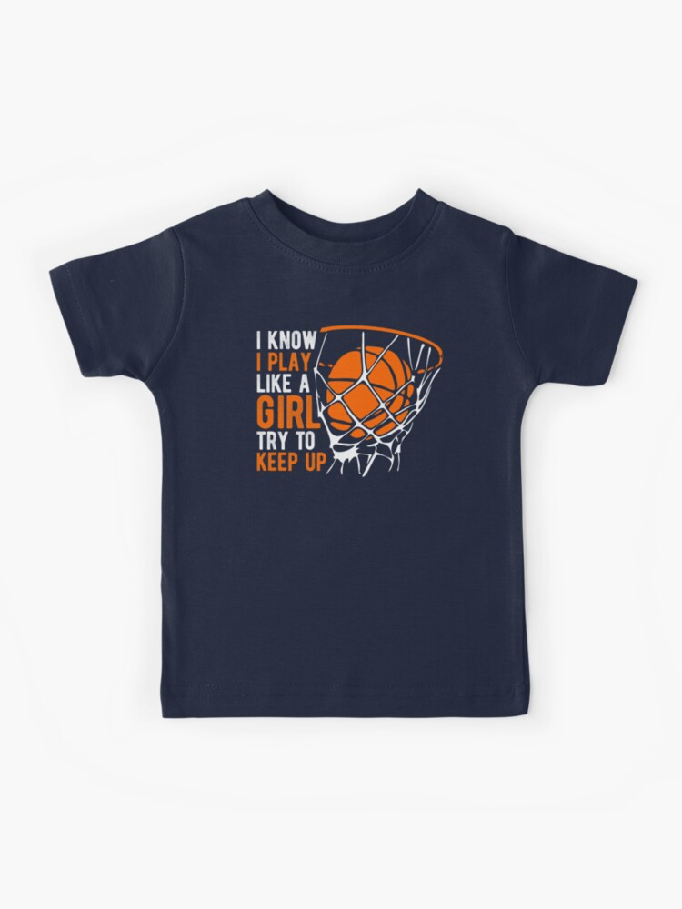 I Know I Play Like A Girl T-Shirt Funny Basketball Quote Tee