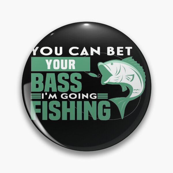 Item preview, You Can Bet Your Bass I'm Going Fishing - Green Design - Funny fishing Gift for Fisher man designed and sold by NSTeeDesign.