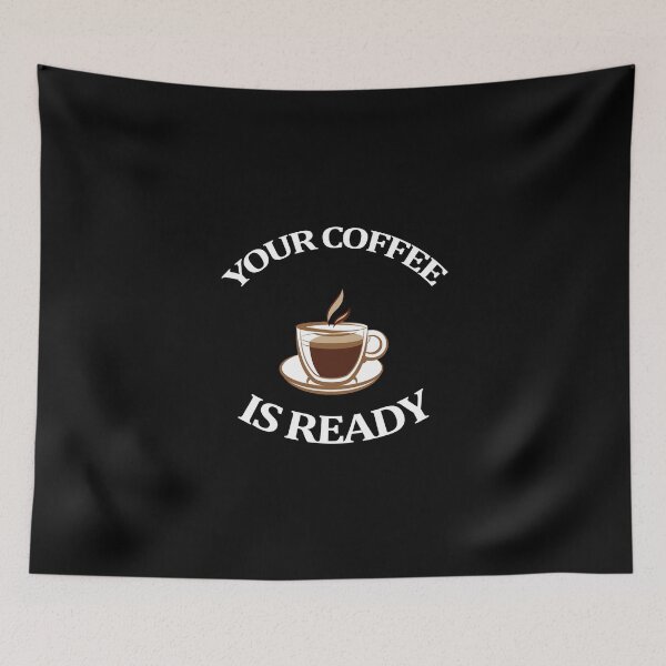 Item preview, Your coffee is ready, coffee time 8 designed and sold by Ripoubsb.