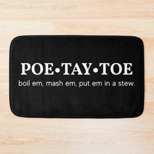 Item preview, Poe Tay Toe - boil em, mash em, stick em in a stew.  designed and sold by monkeysoup.