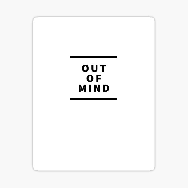 out-of-mind-sticker-for-sale-by-bgworld-redbubble