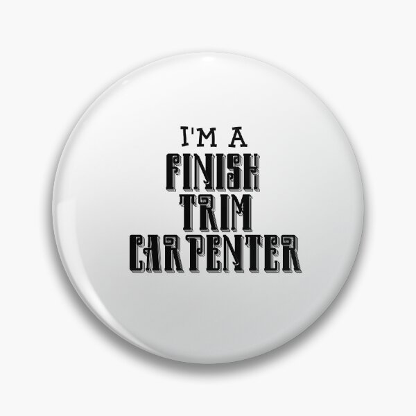 Item preview, I'm a Finish Trim Carpenter designed and sold by engineram.
