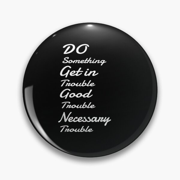 Item preview, Get In Trouble Good trouble Necessary Trouble John lewis  designed and sold by aguilaro.