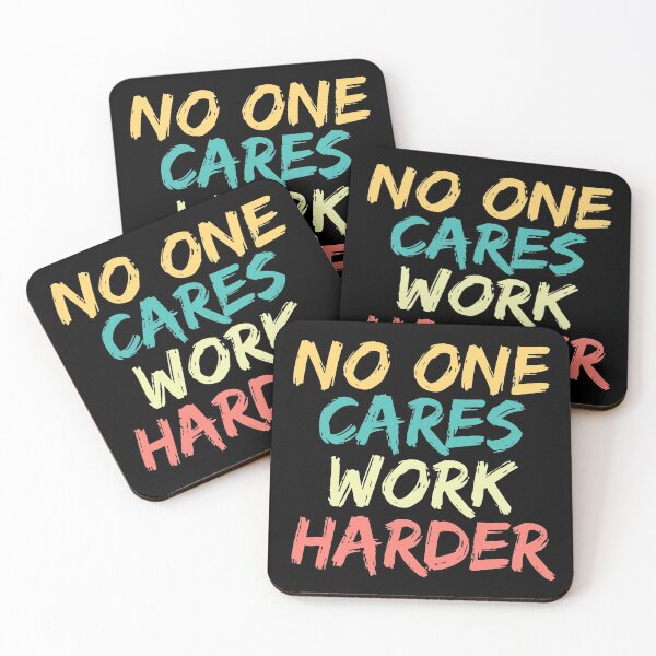 Item preview, No One Cares Work Harder designed and sold by ds-4.