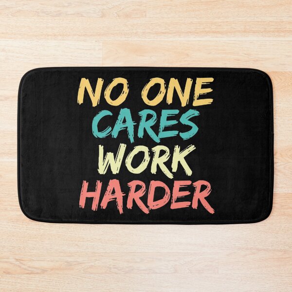 Item preview, No One Cares Work Harder designed and sold by ds-4.