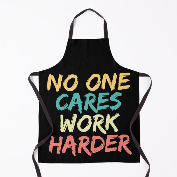 Item preview, No One Cares Work Harder designed and sold by ds-4.