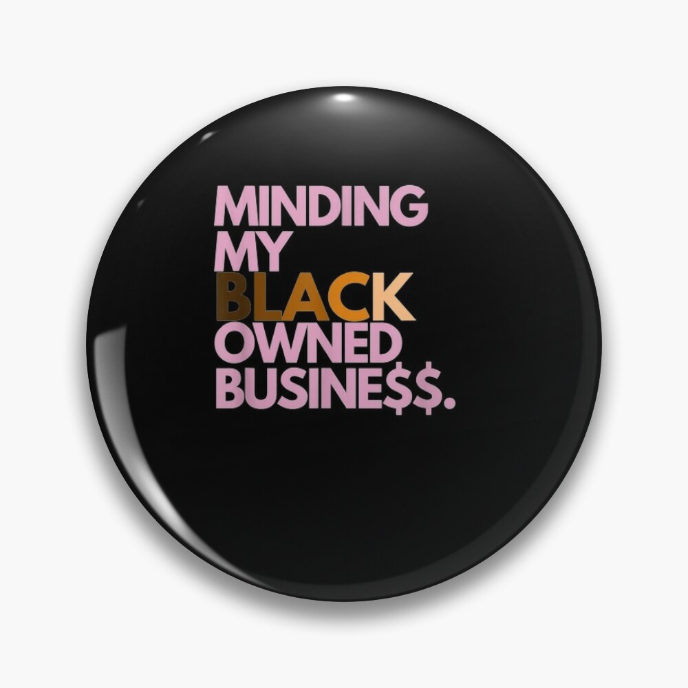 Minding My Owned Black Business  Pin for Sale by aguilaro