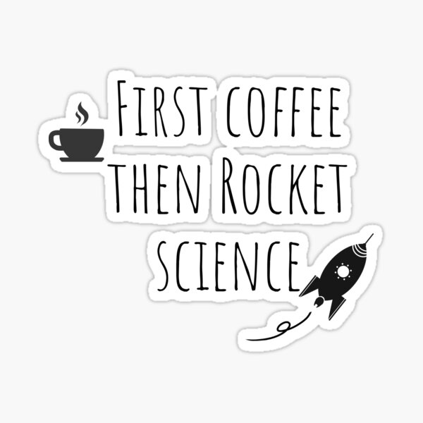 Item preview, First coffee then rocket science designed and sold by MarwanG.