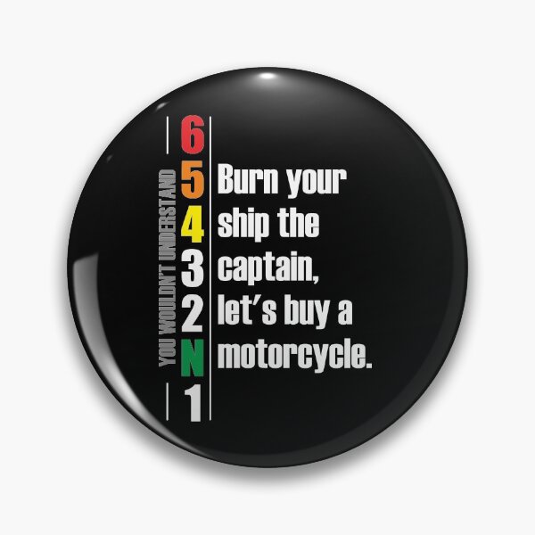 Item preview, 1N23456 Burn your ship the captain, let's buy a motorcycle. Motorcycle Design designed and sold by Decalium.