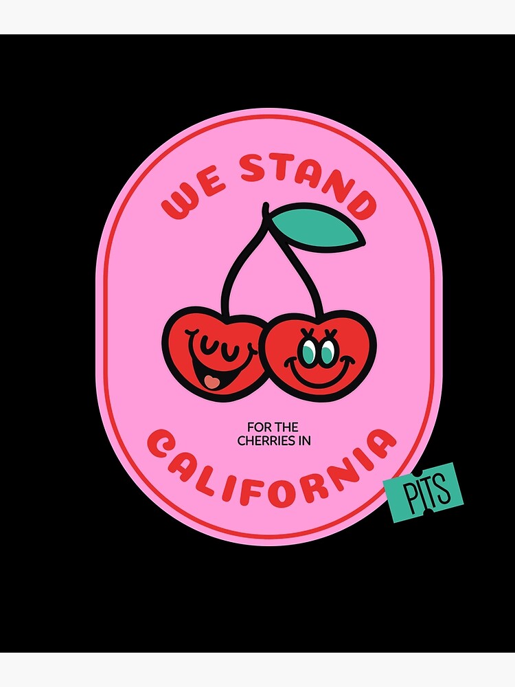 we-stand-for-the-cherries-california-poster-for-sale-by-myfreshprints