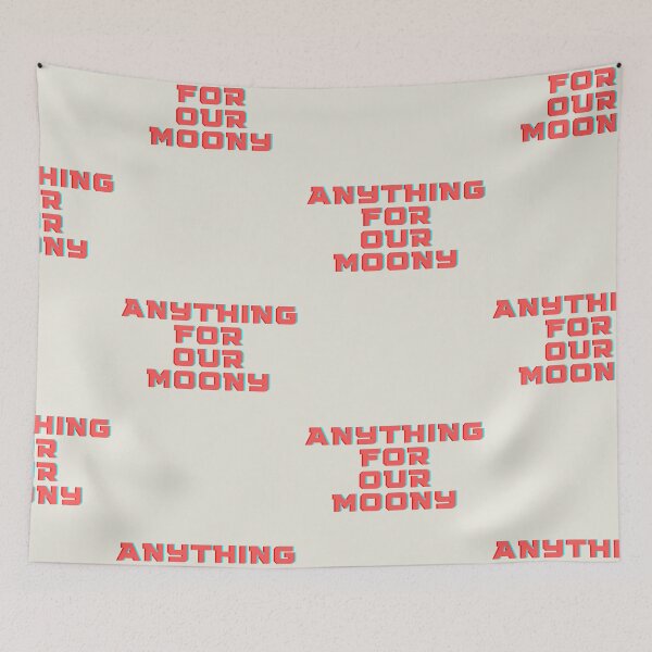Item preview, Anything for our moony designed and sold by Motivational-m.