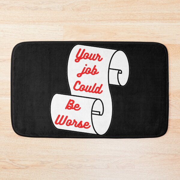 Item preview, Your Job Could Be Worse designed and sold by DigitalSantino.