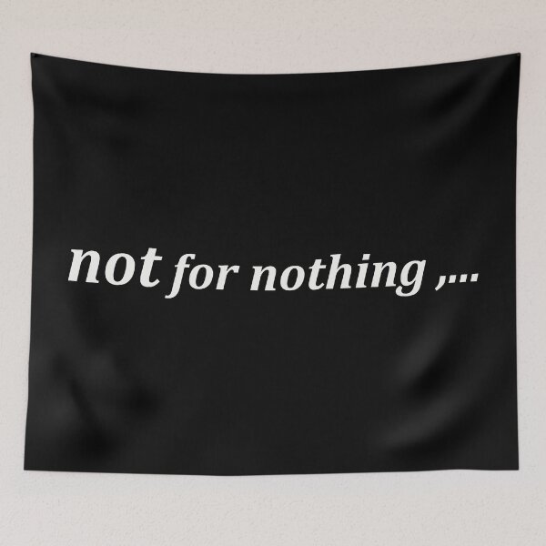 Item preview, not for nothing  designed and sold by funniesttext.