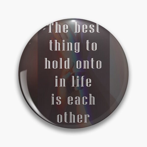Item preview, The best thing to hold onto in life is each other designed and sold by Dxvect.