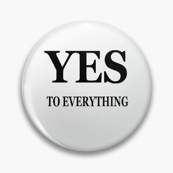 Item preview, Say Yes To Everything designed and sold by Deni2000.