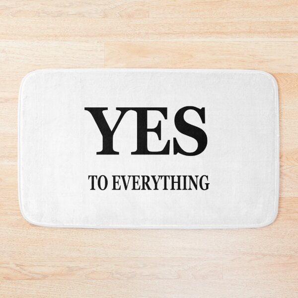 Item preview, Say Yes To Everything designed and sold by Deni2000.