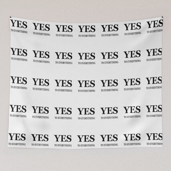 Item preview, Say Yes To Everything designed and sold by Deni2000.