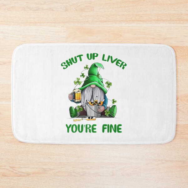 Item preview, Saint Patrick's Shut Up Liver You Are Fine Gnome designed and sold by Letters-Art.