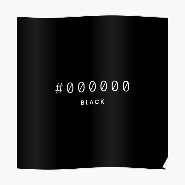 "BLACK Hex Code Color #000000 (White print) Minimal" Poster for Sale by ...